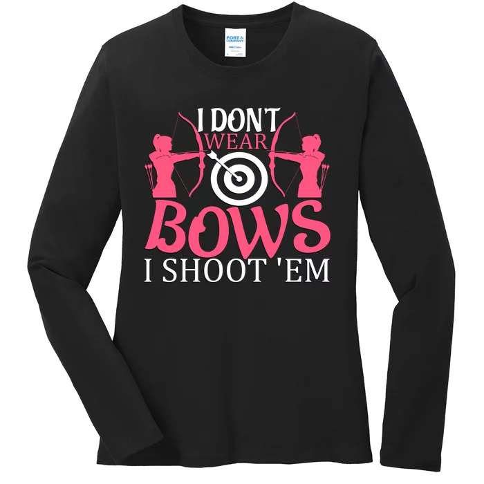 I Dont Wear Bows I Shoot Em Ladies Long Sleeve Shirt