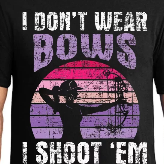 I Don't Wear Bows I Shoot Em funny Archery Pajama Set