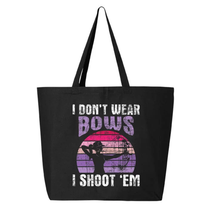 I Don't Wear Bows I Shoot Em funny Archery 25L Jumbo Tote