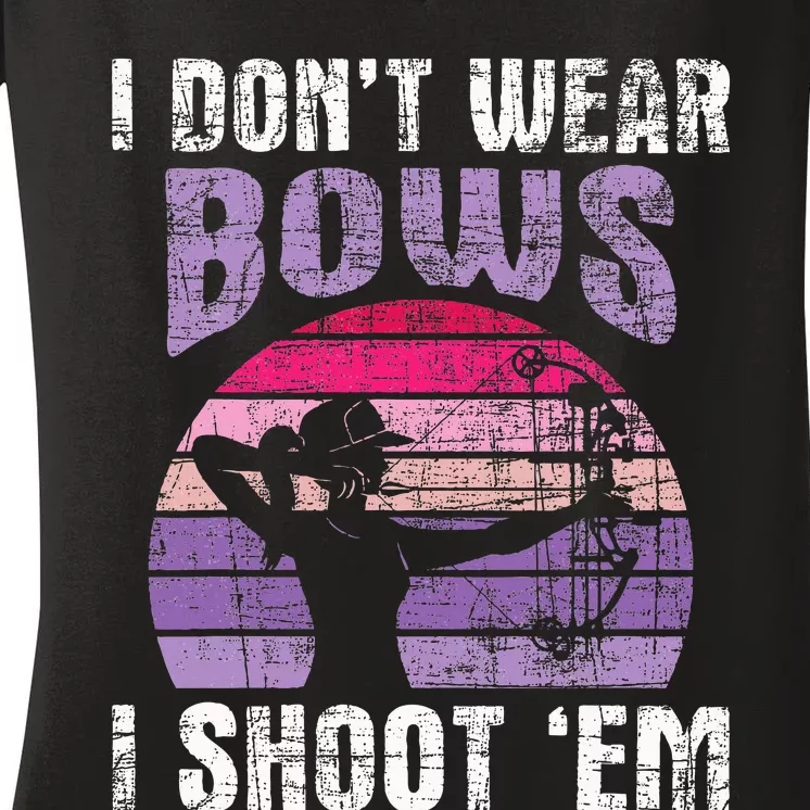 I Don't Wear Bows I Shoot Em funny Archery Women's V-Neck T-Shirt