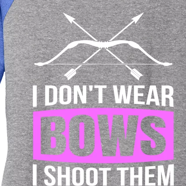 I Dont Wear Bows I Shoot Them Archery Lover Gift Archer Great Gift Women's Tri-Blend 3/4-Sleeve Raglan Shirt