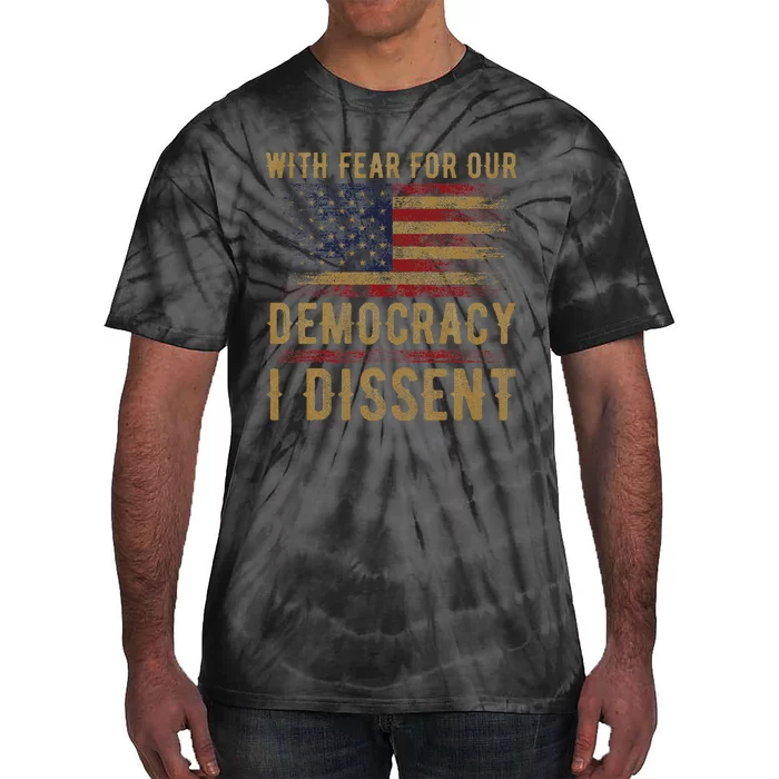 I Dissent With Fear For Our Democracy Statement Tie-Dye T-Shirt