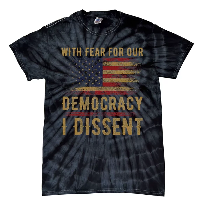 I Dissent With Fear For Our Democracy Statement Tie-Dye T-Shirt