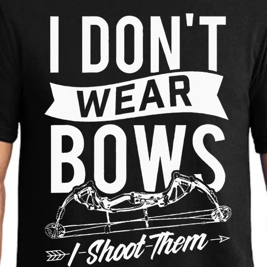 I Dont Wear Bows I Shoot Them Archery Bowhunting Pajama Set