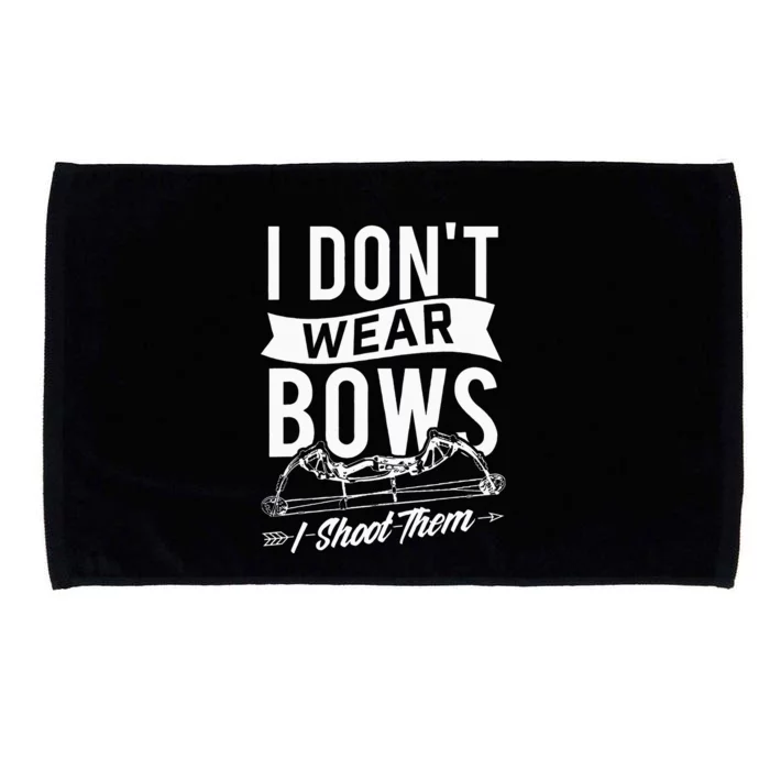 I Dont Wear Bows I Shoot Them Archery Bowhunting Microfiber Hand Towel