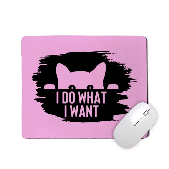 I Do What I Want Mousepad