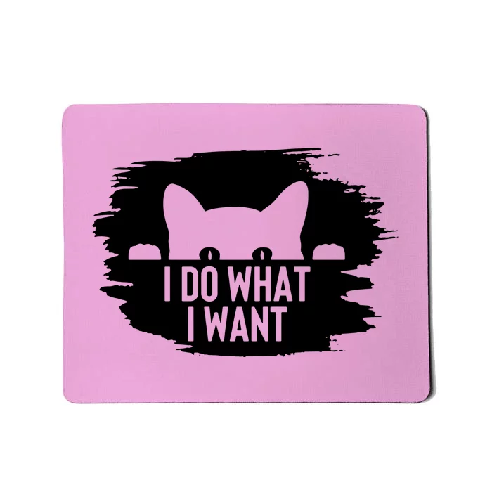 I Do What I Want Mousepad