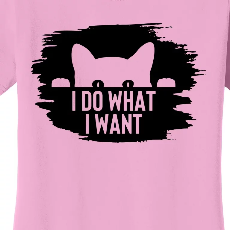 I Do What I Want Women's T-Shirt