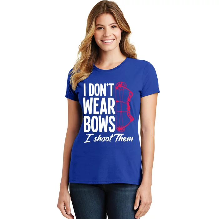 I Don't Wear Bow I Shoot Them Great Gift Funny Archer Lady Gift Women's T-Shirt