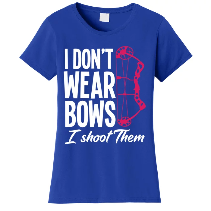 I Don't Wear Bow I Shoot Them Great Gift Funny Archer Lady Gift Women's T-Shirt