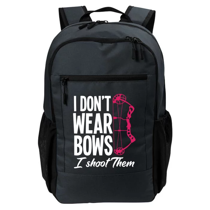 I Don't Wear Bow I Shoot Them Great Gift Funny Archer Lady Gift Daily Commute Backpack