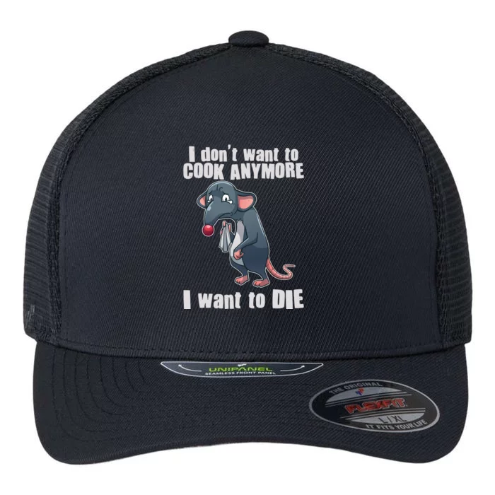 I Don't Want To Cook Anymore I Want To Die Flexfit Unipanel Trucker Cap