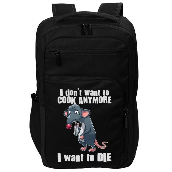 I Don't Want To Cook Anymore I Want To Die Impact Tech Backpack