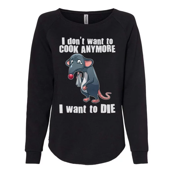 I Don't Want To Cook Anymore I Want To Die Womens California Wash Sweatshirt