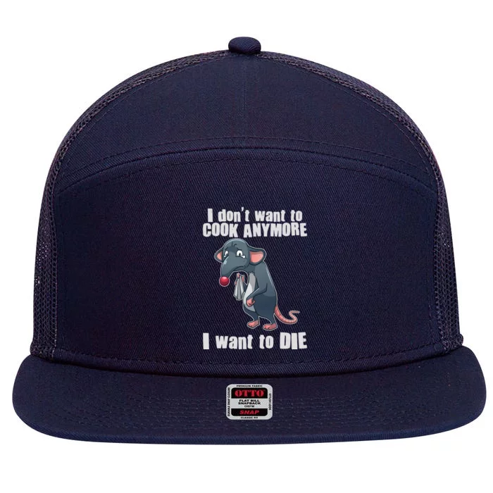 I Don't Want To Cook Anymore I Want To Die 7 Panel Mesh Trucker Snapback Hat