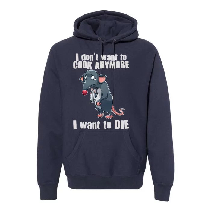 I Don't Want To Cook Anymore I Want To Die Premium Hoodie