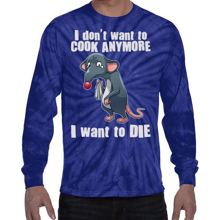 I Don't Want To Cook Anymore I Want To Die Tie-Dye Long Sleeve Shirt