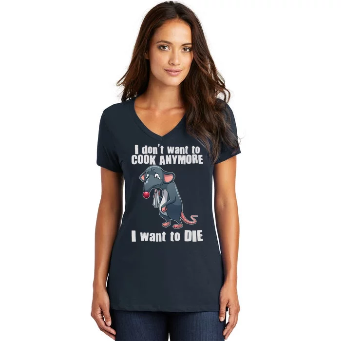 I Don't Want To Cook Anymore I Want To Die Women's V-Neck T-Shirt