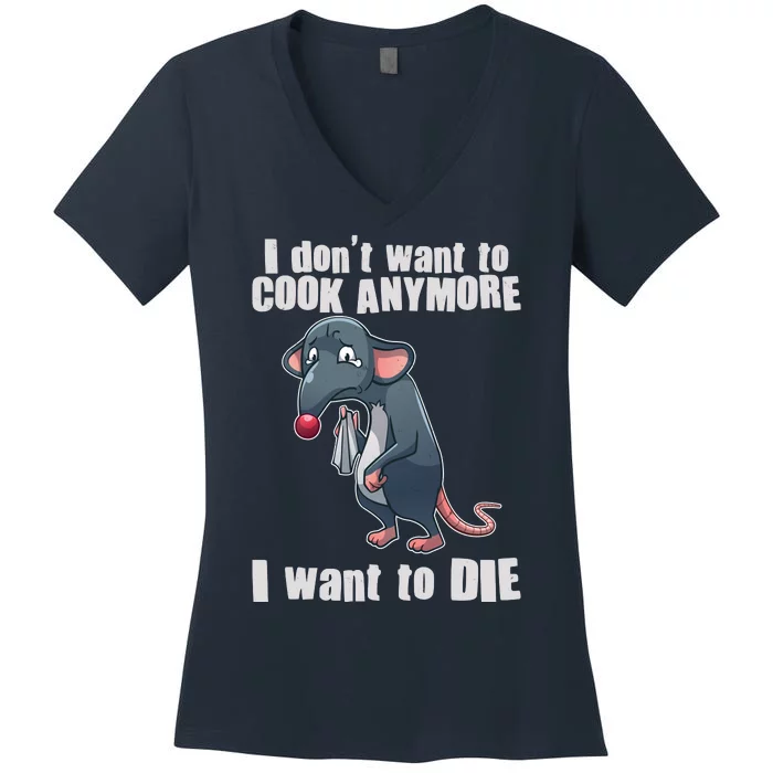 I Don't Want To Cook Anymore I Want To Die Women's V-Neck T-Shirt