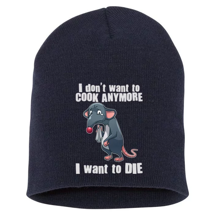 I Don't Want To Cook Anymore I Want To Die Short Acrylic Beanie