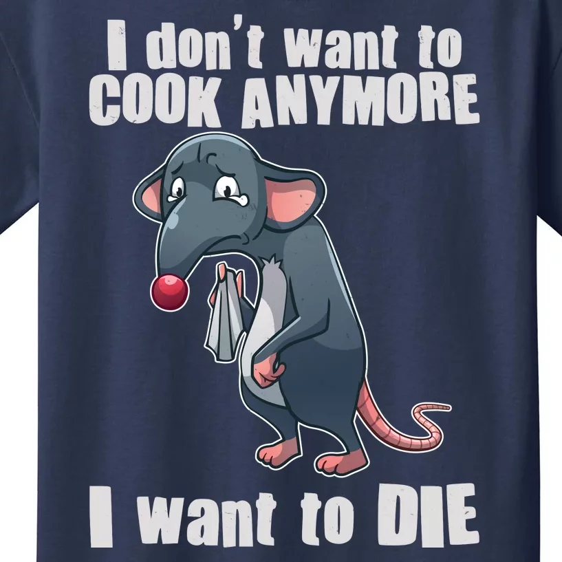 I Don't Want To Cook Anymore I Want To Die Kids T-Shirt