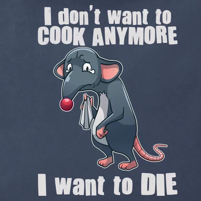 I Don't Want To Cook Anymore I Want To Die Zip Tote Bag