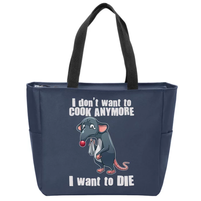 I Don't Want To Cook Anymore I Want To Die Zip Tote Bag