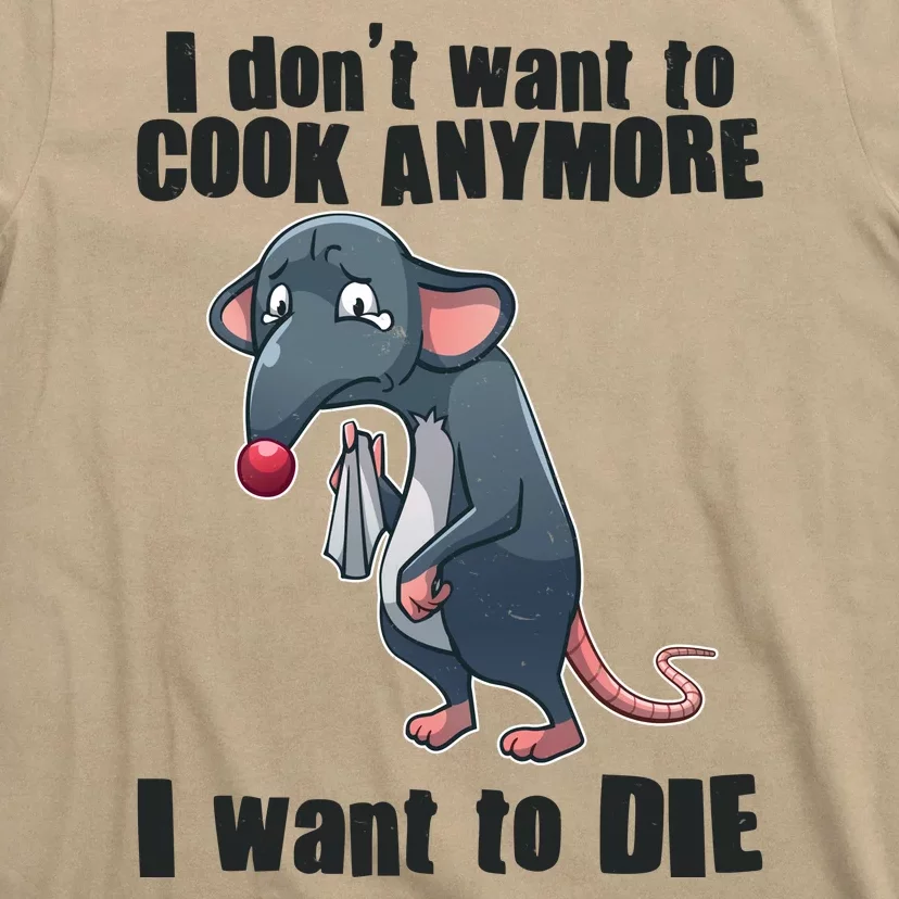 I Don't Want To Cook Anymore I Want To Die T-Shirt