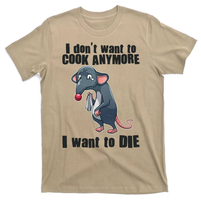 I Don't Want To Cook Anymore I Want To Die T-Shirt