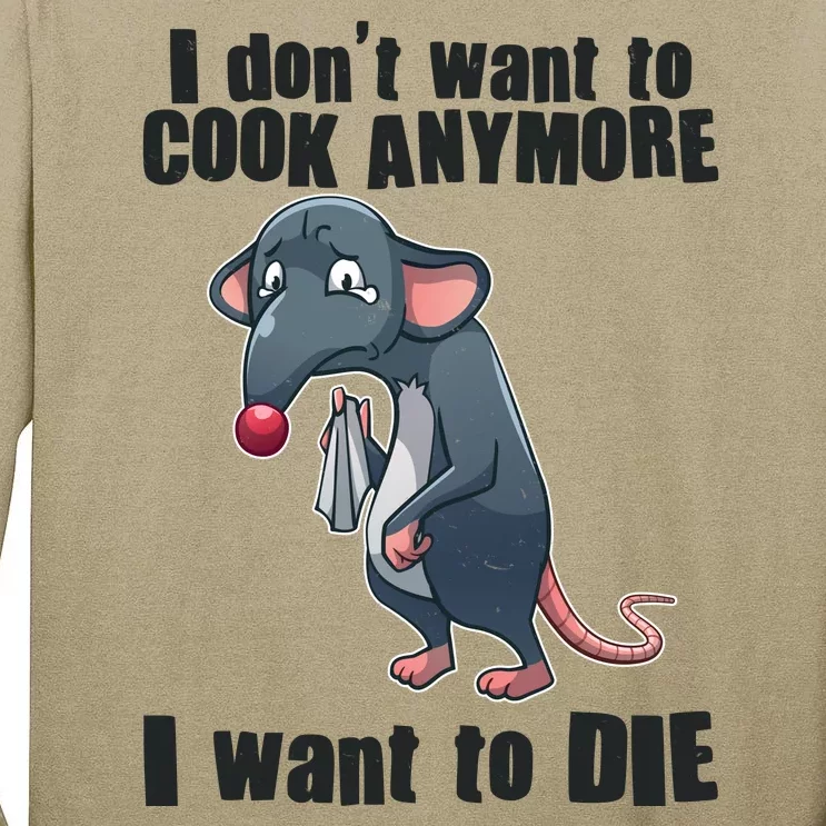 I Don't Want To Cook Anymore I Want To Die Tall Long Sleeve T-Shirt