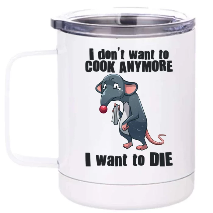 I Don't Want To Cook Anymore I Want To Die Front & Back 12oz Stainless Steel Tumbler Cup