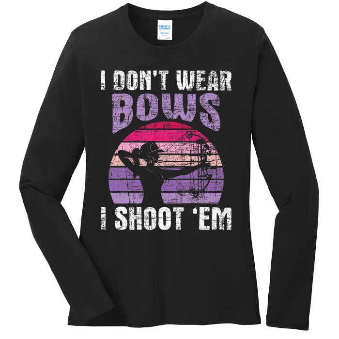 I DonT Wear Bows I Shoot Em Archery Girl Bowman Archer Ladies Long Sleeve Shirt