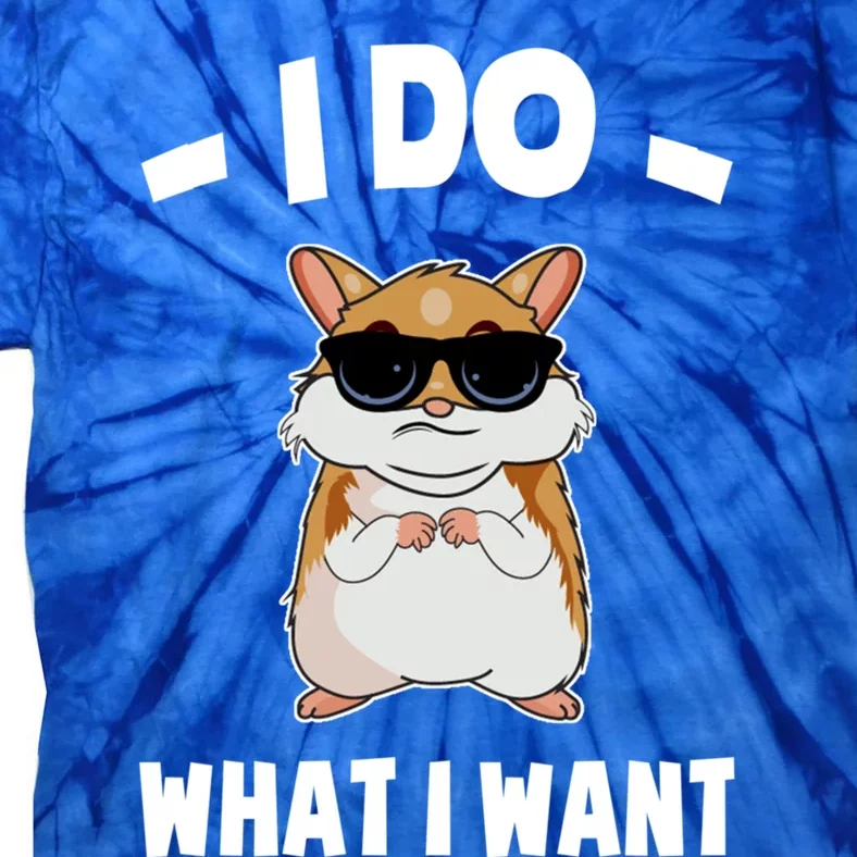 I Do What I Want Meaningful Gift Hammy Funny Hamster Gift Tie-Dye T-Shirt