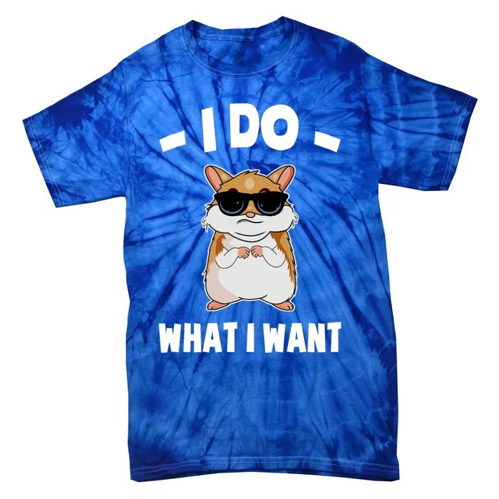 I Do What I Want Meaningful Gift Hammy Funny Hamster Gift Tie-Dye T-Shirt