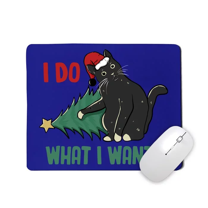 I Do What I Want Funny Christmas Cat Knocking Tree Down Gift Mousepad