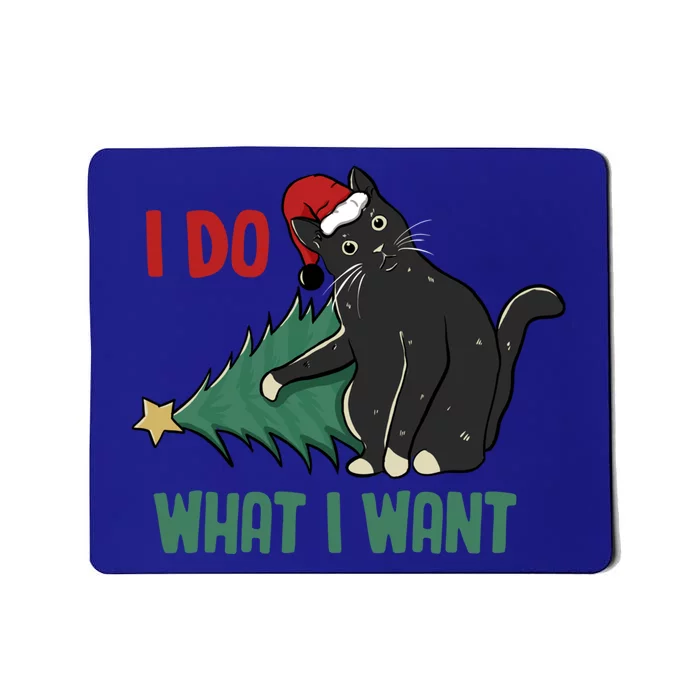 I Do What I Want Funny Christmas Cat Knocking Tree Down Gift Mousepad