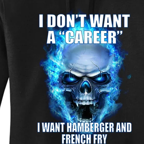 I Dont Want A Career I Want Hamburger And French Fry Women's Pullover Hoodie