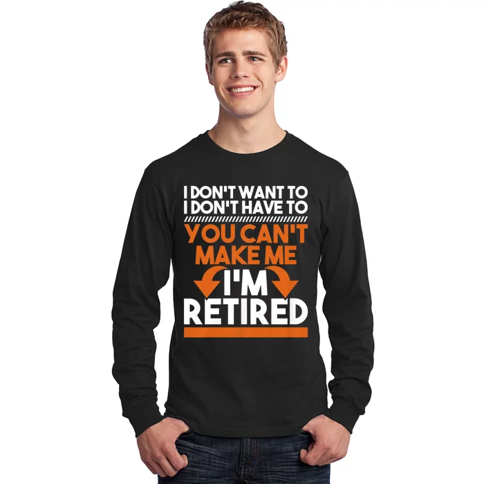 I DonT Want To I DonT Have To Retirement Retiree Pension Long Sleeve Shirt