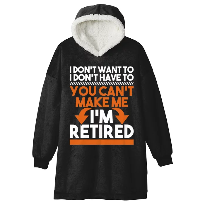 I DonT Want To I DonT Have To Retirement Retiree Pension Hooded Wearable Blanket