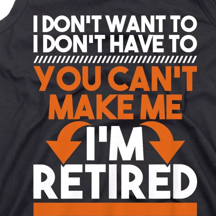 I DonT Want To I DonT Have To Retirement Retiree Pension Tank Top