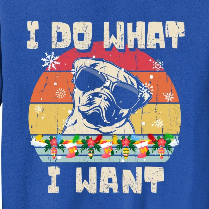 I Do What I Want Pug Retro Christmas Style Funny Cool Gift Tall Sweatshirt