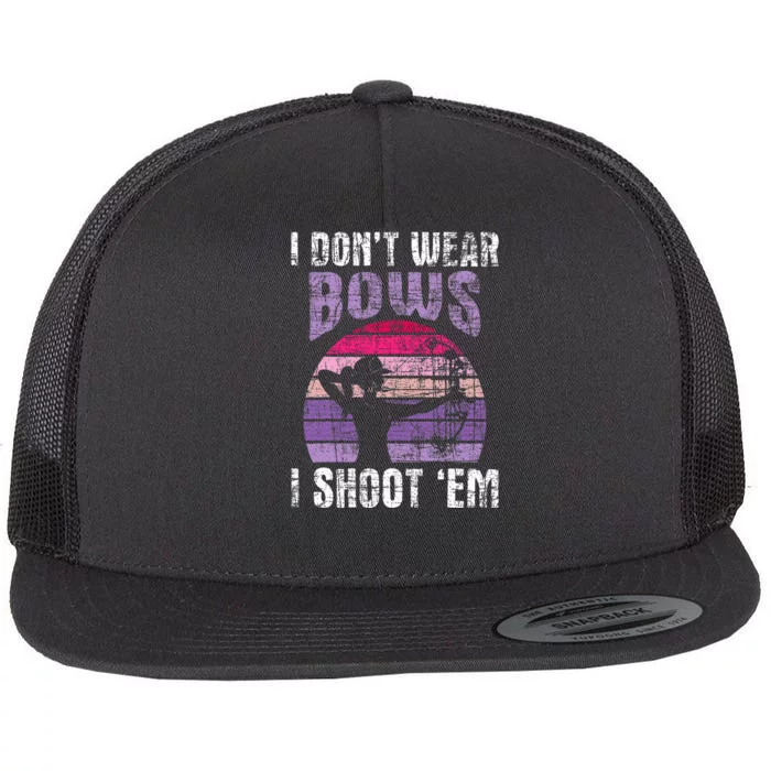 I Don't Wear Bows I Shoot Em Archery Girl Bowman Archer Flat Bill Trucker Hat