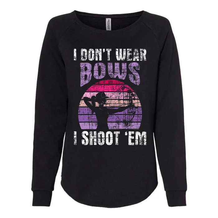 I Don't Wear Bows I Shoot Em Archery Girl Bowman Archer Womens California Wash Sweatshirt