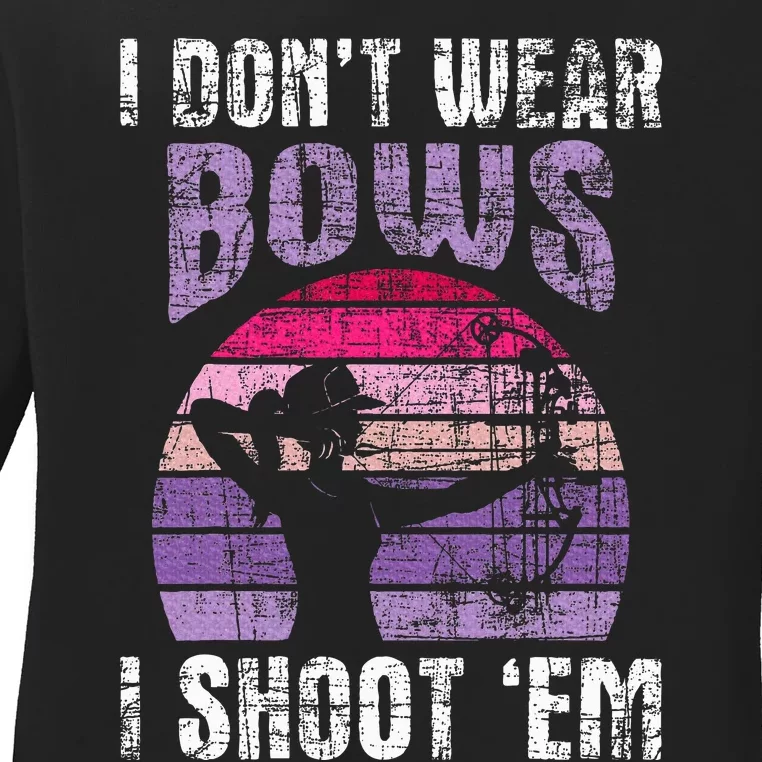 I Don't Wear Bows I Shoot Em Archery Girl Bowman Archer Ladies Long Sleeve Shirt