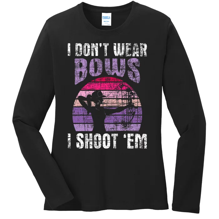 I Don't Wear Bows I Shoot Em Archery Girl Bowman Archer Ladies Long Sleeve Shirt