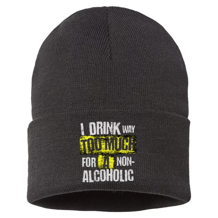 I Drink Way Too Much For A Non Alcoholic Socially Accepted Sustainable Knit Beanie