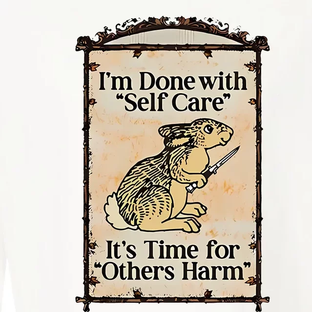 IM Done With Self Care ItS Time For Others Harm Cropped Pullover Crew