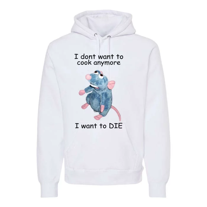 I Don't Want To Cook Anymore I Want To Die Mouse Premium Hoodie