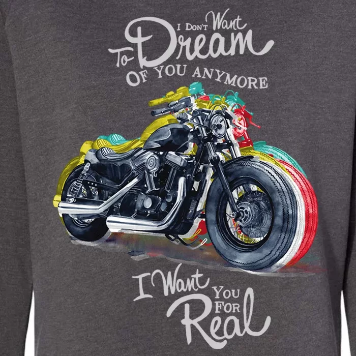 I Don't Want To Dream Of Your Anymore Funny Biker Motorcycle Womens California Wash Sweatshirt