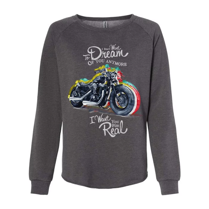 I Don't Want To Dream Of Your Anymore Funny Biker Motorcycle Womens California Wash Sweatshirt